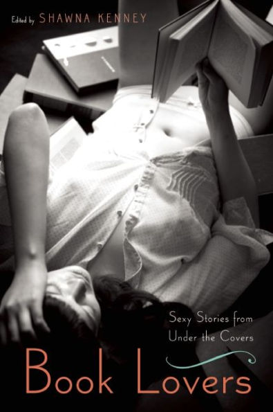 Book Lovers: Sexy Stories from Under the Covers