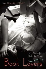 Title: Book Lovers: Sexy Stories from Under the Covers, Author: Shawna Kenney