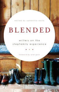 Title: Blended: Writers on the Stepfamily Experience, Author: Samantha Waltz