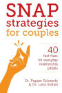 Snap Strategies for Couples: 40 Fast Fixes for Everyday Relationship Pitfalls