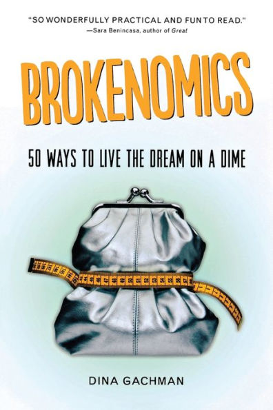 Brokenomics: 50 Ways to Live the Dream on a Dime