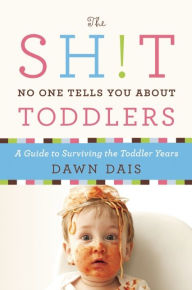 Title: The Sh!t No One Tells You About Toddlers, Author: Dawn Dais