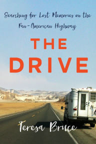 Title: The Drive: Searching for Lost Memories on the Pan-American Highway, Author: Teresa Bruce