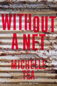 Title: Without a Net: The Female Experience of Growing Up Working Class, Author: Michelle Tea
