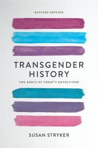 Title: Transgender History, second edition: The Roots of Today's Revolution, Author: Susan Stryker