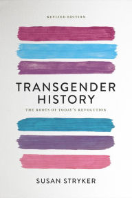 Title: Transgender History, second edition: The Roots of Today's Revolution, Author: Susan Stryker