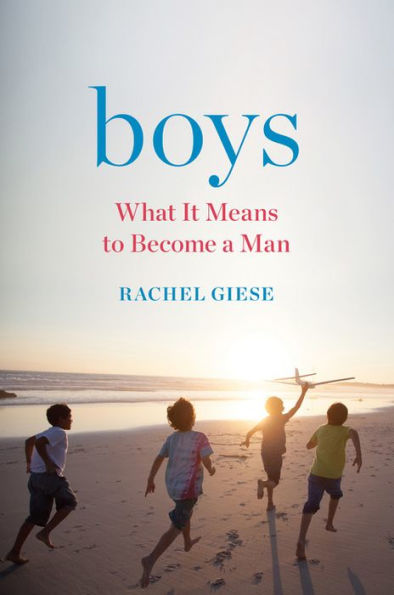 Boys: What It Means to Become a Man