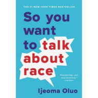 Title: So You Want to Talk about Race, Author: Ijeoma Oluo