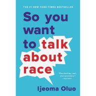 Title: So You Want to Talk about Race, Author: Ijeoma Oluo