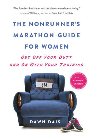 The Nonrunner's Marathon Guide for Women: Get Off Your Butt and On with Training