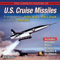 Best sellers eBook fir ipad The Complete History of U.S. Cruise Missiles: Kettering's 1920s' Bug, 1950s' Snark, 21st Century Tomahawk 9781580072564  by Bill Yenne