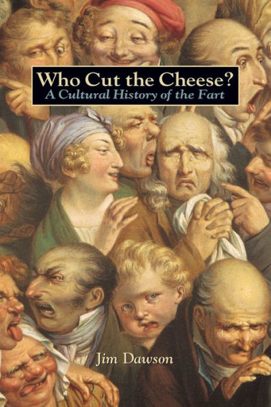 Who Cut the Cheese?: A Cultural History of Fart