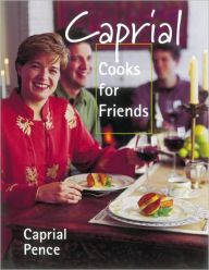 Title: Caprial Cooks for Friends, Author: Caprial Pence