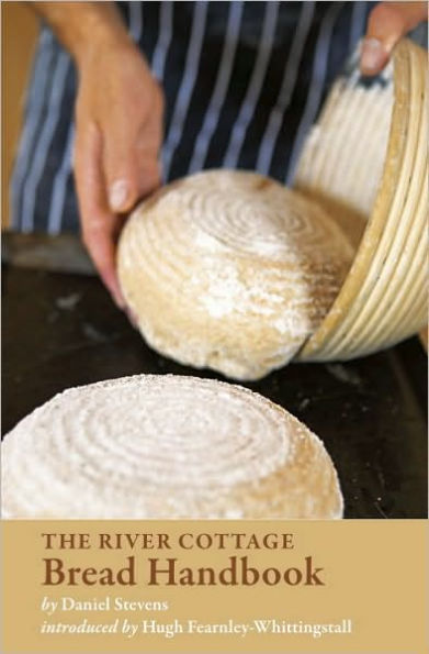 The River Cottage Bread Handbook: [A Baking Book]