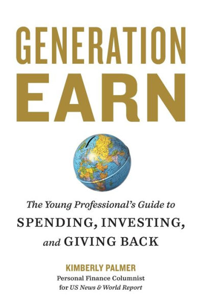 Generation Earn: The Young Professional's Guide to Spending, Investing, and Giving Back
