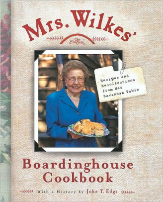 Mrs Wilkes Boardinghouse Cookbook Recipes And Recollections