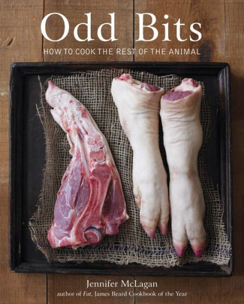 Odd Bits: How to Cook the Rest of the Animal [A Cookbook]