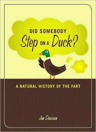 Title: Did Somebody Step on a Duck?: A Natural History of the Fart, Author: Jim Dawson