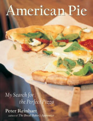 Title: American Pie: My Search for the Perfect Pizza, Author: Peter Reinhart