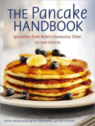 Title: The Pancake Handbook: Specialties from Bette's Oceanview Diner [A Cookbook], Author: Steve Siegelman