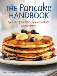 Title: The Pancake Handbook: Specialties from Bette's Oceanview Diner [A Cookbook], Author: Steve Siegelman