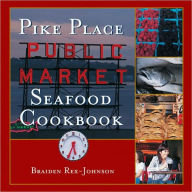 Title: Pike Place Public Market Seafood Cookbook, Author: Braiden Rex-Johnson