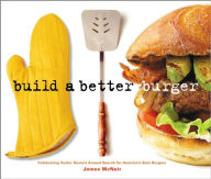 Title: Build a Better Burger: Celebrating Sutter Home's Annual Search for America's Best Burgers, Author: James Mcnair