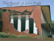 Title: The Murals of John Pugh: Beyond Trompe L'Oeil, Author: Kevin Bruce