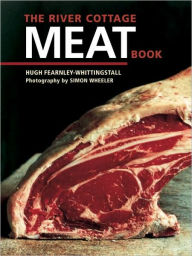 Title: The River Cottage Meat Book: [A Cookbook], Author: Hugh Fearnley-Whittingstall