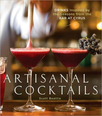Amy Holmes Porn - Artisanal Cocktails: Drinks Inspired by the Seasons from the Bar at  Cyrus|Hardcover