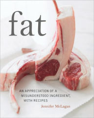 Title: Fat: An Appreciation of a Misunderstood Ingredient, with Recipes, Author: Jennifer McLagan