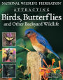 National Wildlife Federation® Attracting Birds, Butterflies & Backyard Wildlife