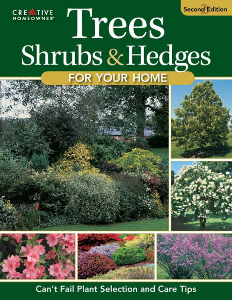 Trees, Shrubs & Hedges for Your Home, 4th Edition: Secrets for Selection and Care