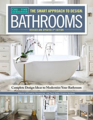 Title: The Smart Approach to Design: BATHROOMS, Revised and Updated 3rd Edition: Complete Design Ideas to Modernize Your Bathroom, Author: Creative Homeowner