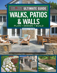 Title: Ultimate Guide to Walks, Patios & Walls, Updated 2nd Edition: Plan . Design . Build, Author: Creative Homeowner