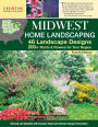 MidWest Home Landscaping including South-Central Canada 4th Edition: 46 Landscape Designs with 200+ Plants & Flowers for Your Region