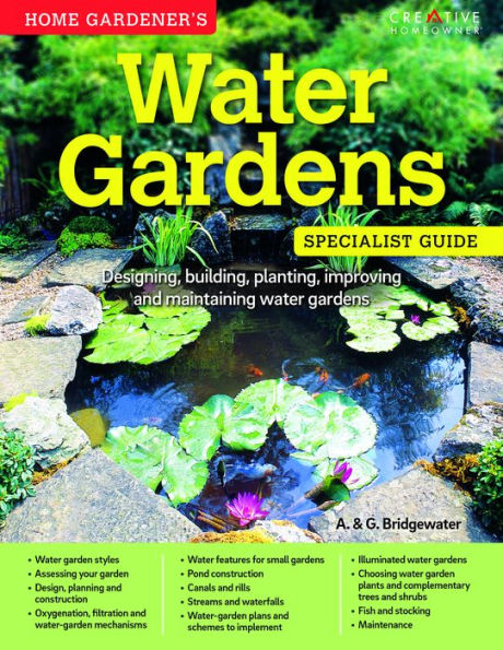 Home Gardener's water Gardens: Designing, building, planting, improving and maintaining gardens