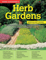 Title: Home Gardener's Herb Gardens: Growing herbs and designing, planting, improving and caring for herb gardens, Author: David Squire