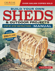 Title: Build Your Own Sheds & Outdoor Projects Manual, Fifth Edition: Over 200 Plans Inside, Author: Design America Inc.