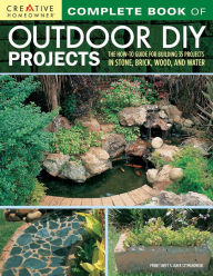 Title: Complete Book of Outdoor DIY Projects: The How-To Guide for Building 35 Projects in Stone, Brick, Wood, and Water, Author: Penny Swift