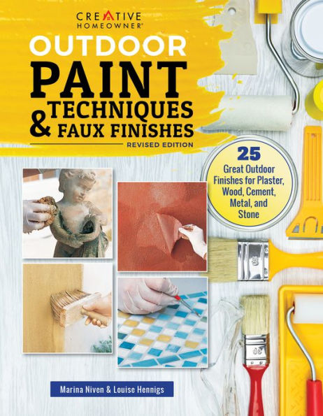 Outdoor Paint Techniques and Faux Finishes, Revised Edition: 25 Great Outdoor Finishes for Plaster, Wood, Cement, Metal, and Stone