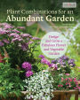 Plant Combinations for an Abundant Garden: Design and Grow a Fabulous Flower and Vegetable Garden