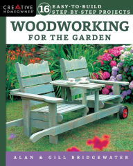 Title: Woodworking for the Garden: 16 Easy-to-Build Step-by-Step Projects, Author: Alan Bridgewater