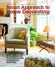 Title: Smart Approach to Home Decorating, Revised 4th Edition: Decorate Every Room in Your Home with Confidence and Flair, Author: Creative Homeowner