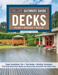 Ultimate Guide: Decks, Updated 6th Edition: Plan, Design, Build