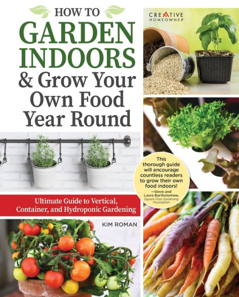 How to Garden Indoors & Grow Your Own Food Year Round: Ultimate Guide Vertical, Container, and Hydroponic Gardening