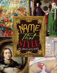 Title: Name That Style: All about Isms in Art, Author: Robert Raczka