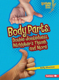 Title: Body Parts: Double-Jointedness, Hitchhiker's Thumb, and More, Author: Buffy Silverman