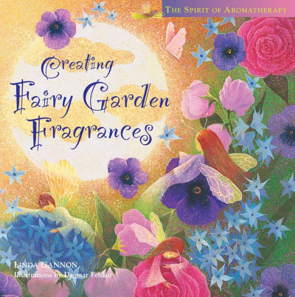 Creating Fairy Garden Fragrances: The Spirit of Aromatherapy