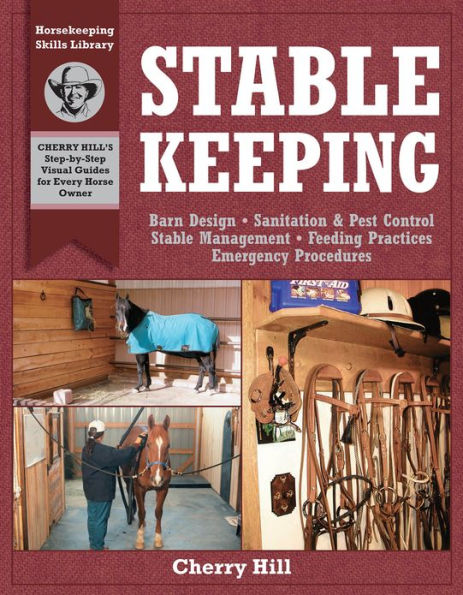 Stablekeeping: A Visual Guide to Safe and Healthy Horsekeeping by Cherry  Hill, Richard Klimesh | 9781580171755 | Paperback | Barnes & Noble®